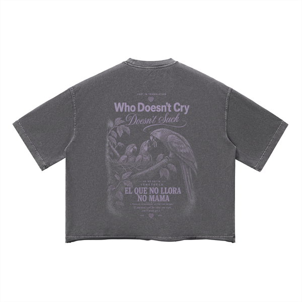 Who Doesn't Cry Doesn't Suck (Gris)